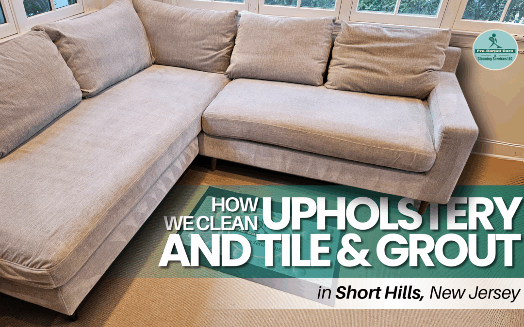 How We Clean Upholstery and Tile & Grout in Short Hills, NJ
