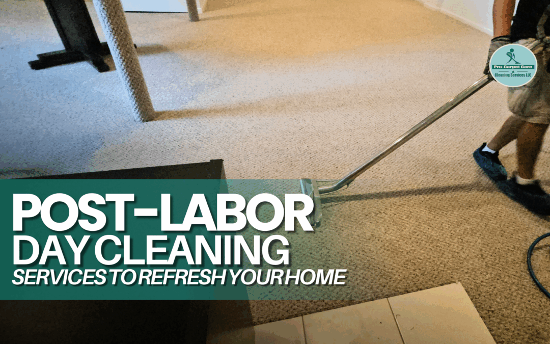 Post-Labor Day Cleaning Services to Refresh Your Home