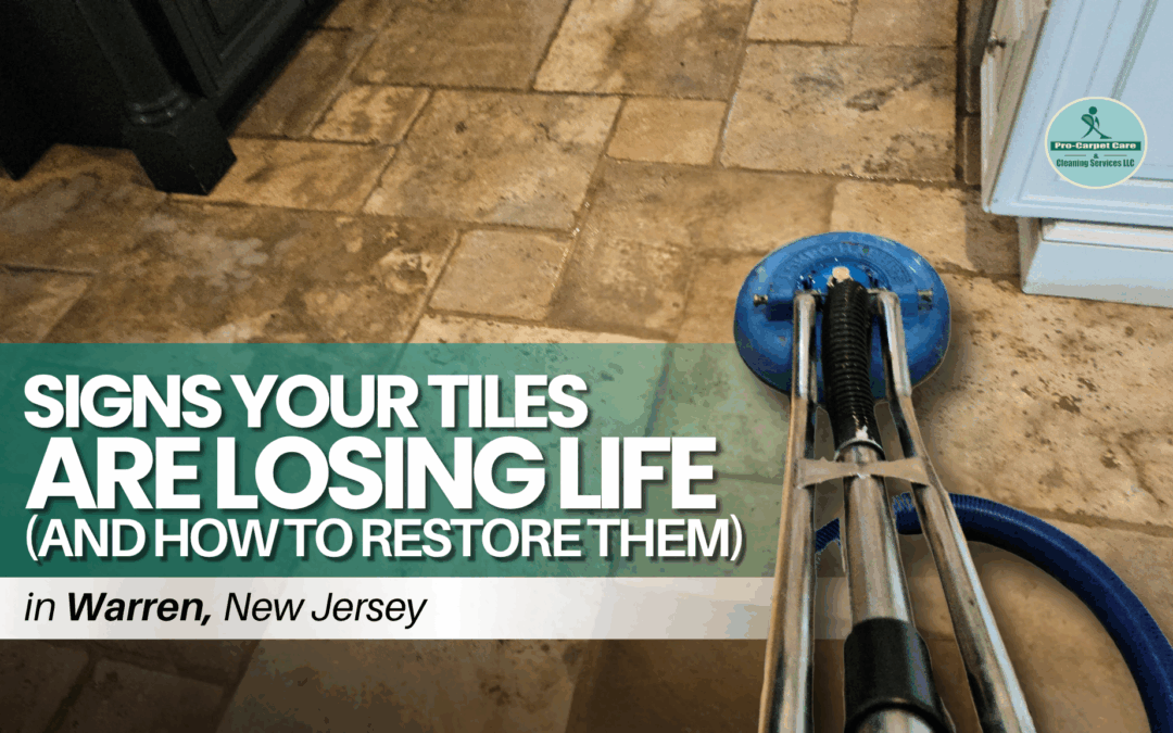 Signs Your Tiles Are Losing Life in Warren, NJ