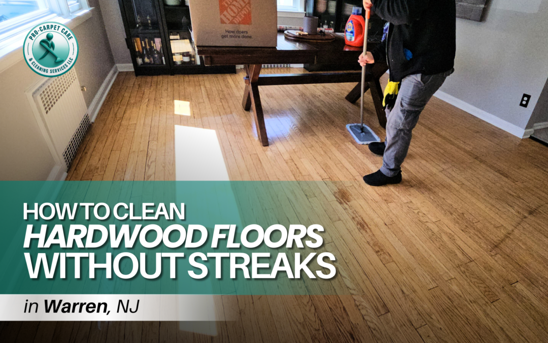 How to Clean Hardwood Floors Without Streaks in Warren NJ
